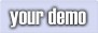 your demo